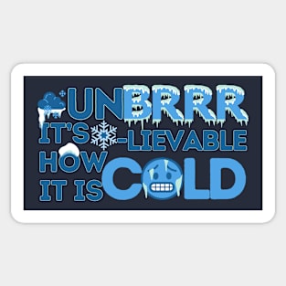 Unbrrrlievable How Cold It Is! Sticker